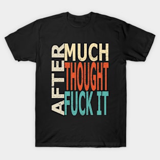 After Much Thought (Distressed) T-Shirt